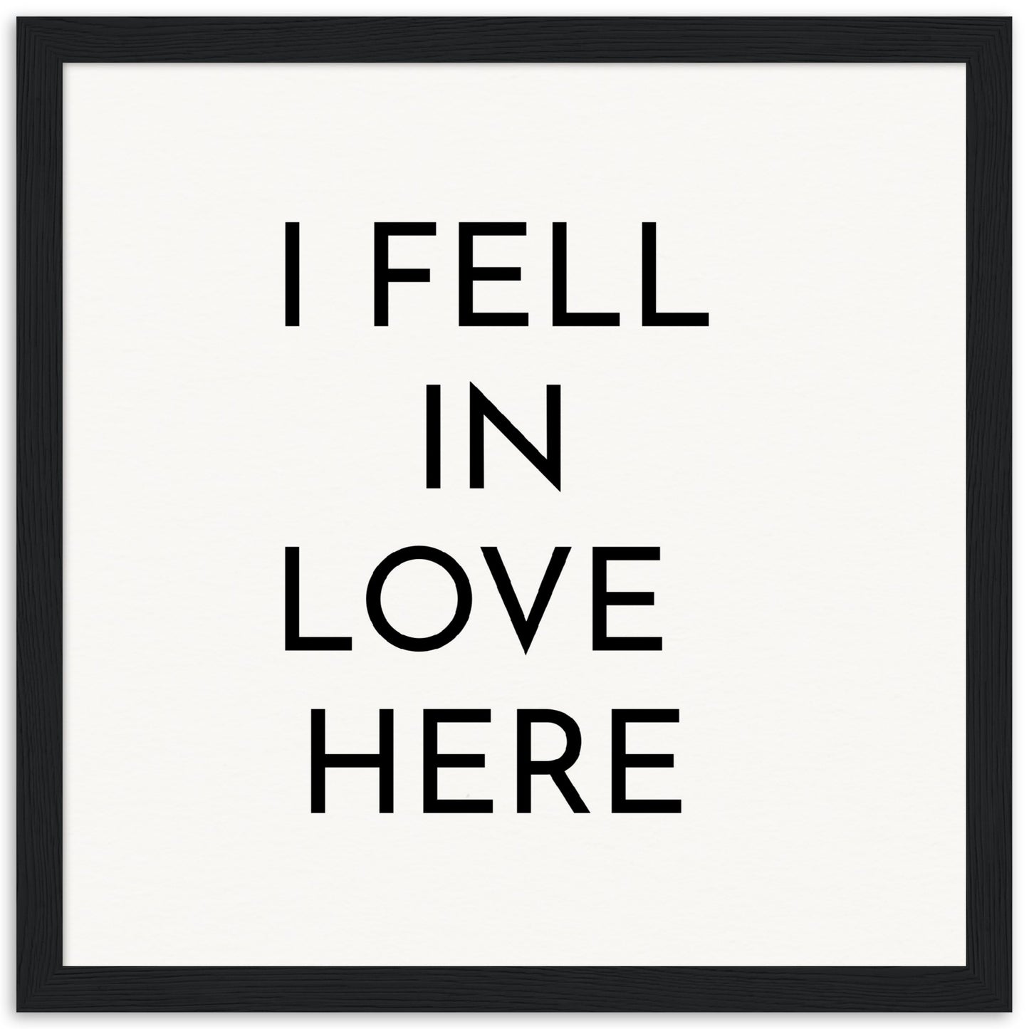 I Fell in Love Here - Wooden Framed Poster