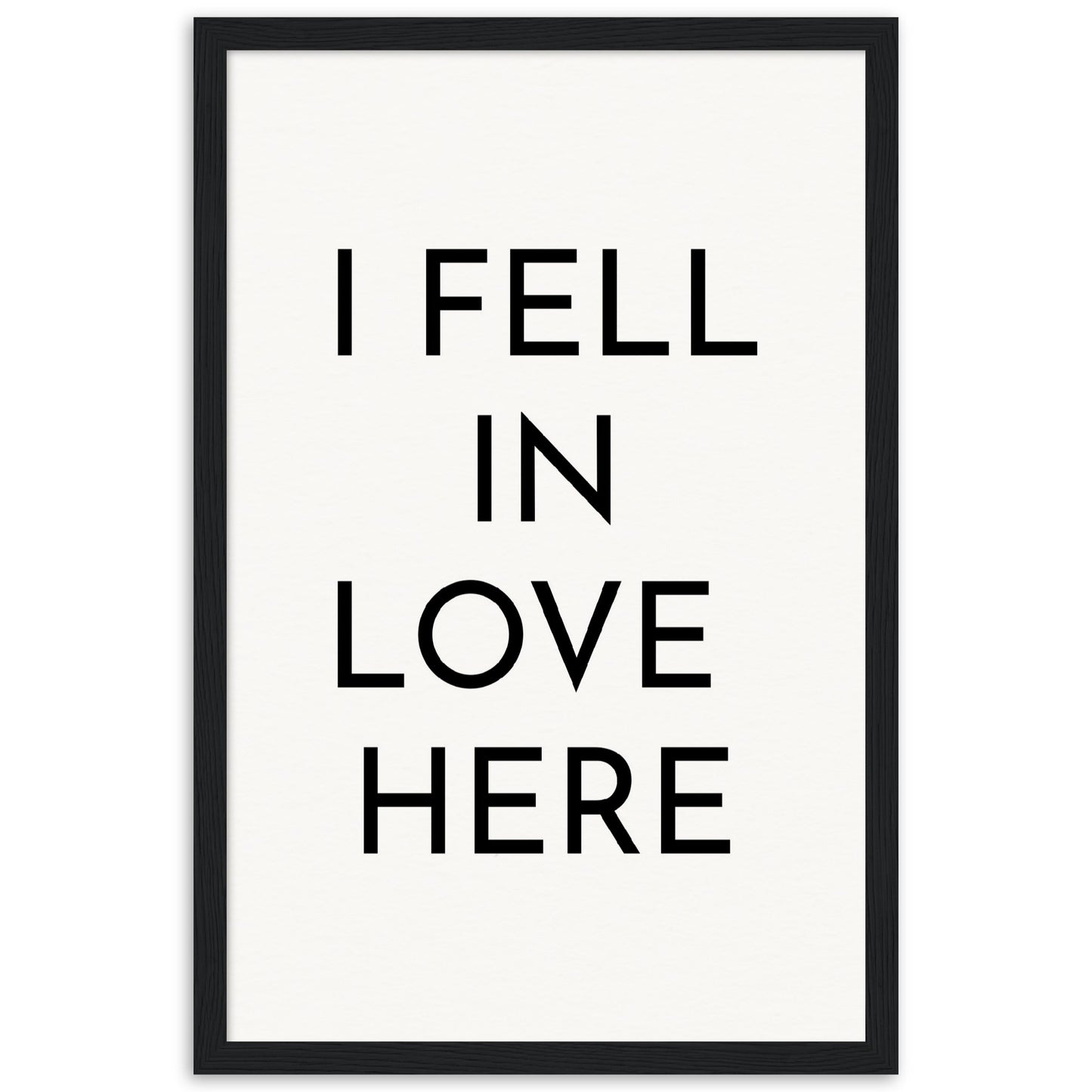 I Fell in Love Here - Wooden Framed Poster